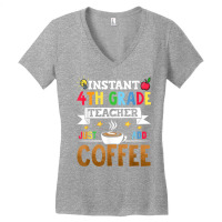 Instant 4th Grade Teacher Just Add Coffee T Shirt Women's V-neck T-shirt | Artistshot