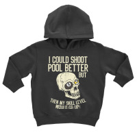 Pool Billiards I Could Shoot Pool Better Funny Snooker T Shirt Toddler Hoodie | Artistshot