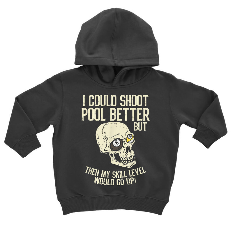 Pool Billiards I Could Shoot Pool Better Funny Snooker T Shirt Toddler Hoodie | Artistshot