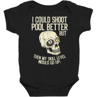 Pool Billiards I Could Shoot Pool Better Funny Snooker T Shirt Baby Bodysuit | Artistshot