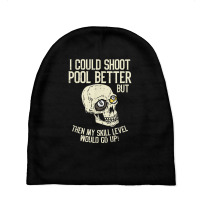 Pool Billiards I Could Shoot Pool Better Funny Snooker T Shirt Baby Beanies | Artistshot