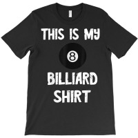 Pool Billiards Snooker Player 8 Ball Pool Table Game Cues T Shirt T-shirt | Artistshot