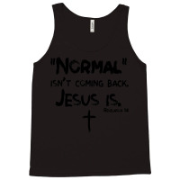 Normal Isn't Coming Back But Jesus Is Revelation 14 Costume Tank Top | Artistshot