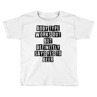 Simple Minimal Funny Body Type Works Out But Definitely Says T Shirt Toddler T-shirt | Artistshot