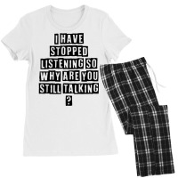 Simple Minimal Funny I Have Stopped Listening So Why Are You T Shirt Women's Pajamas Set | Artistshot