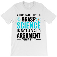 Inability To Grasp Science T-shirt | Artistshot