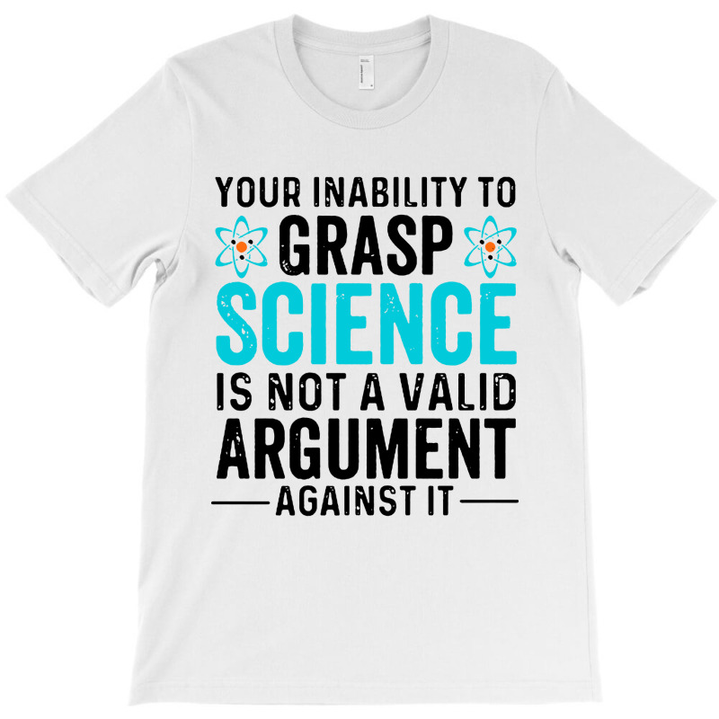 Inability To Grasp Science T-Shirt by ArtMaker | Artistshot