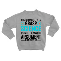 Inability To Grasp Science Toddler Sweatshirt | Artistshot