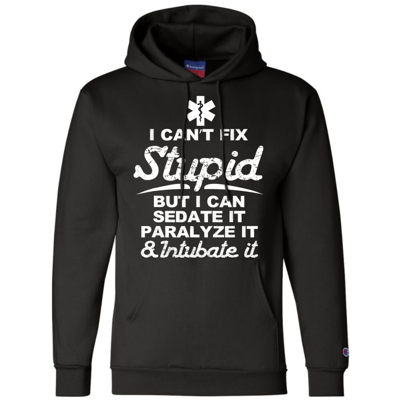 Paramedic Emt Gift Can Sedate And Paralyze Stupid Funny Ems Champion Hoodie by CUSER3146 | Artistshot