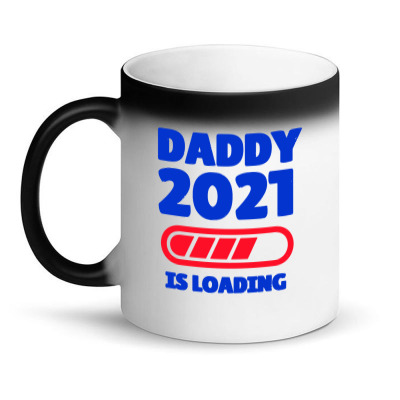 Daddy 2021 Is Loading Magic Mug Designed By Wowotees