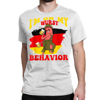 I'm On My Wurst Behavior Oktoberfest Beer Fest Sausage T Shirt Classic T-shirt | Artistshot