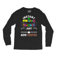 Funny Instant 4th Grade Teacher T Shirt Student School Gift Long Sleeve Shirts | Artistshot