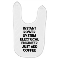 Instant Power System Electrical Engineer Just Add Coffee T Shirt Baby Bibs | Artistshot