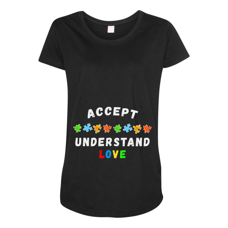 Autism Awareness Accept Understand Love Maternity Scoop Neck T-shirt by LindsayYuha | Artistshot