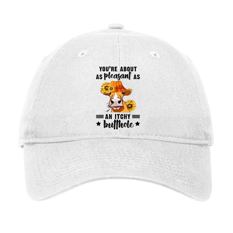 You're About As Pleasant As An Itchy Butthole T Shirt Adjustable Cap | Artistshot