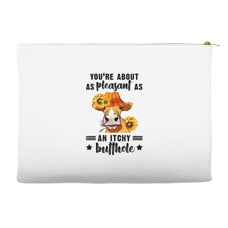 You're About As Pleasant As An Itchy Butthole T Shirt Accessory Pouches | Artistshot