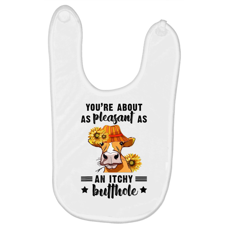 You're About As Pleasant As An Itchy Butthole T Shirt Baby Bibs | Artistshot