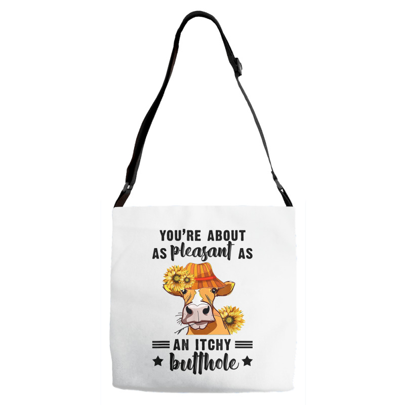 You're About As Pleasant As An Itchy Butthole T Shirt Adjustable Strap Totes | Artistshot