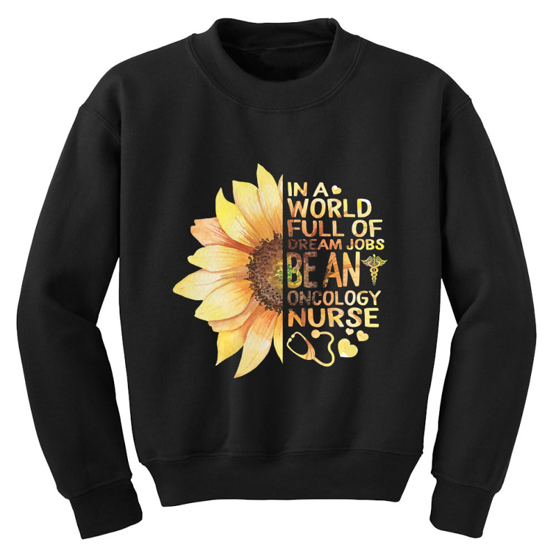 Womens Nurses Week In A World Full Of Dream Jobs Be Oncology Nurse V N Youth Sweatshirt by Binhthai9809 | Artistshot