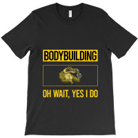 Bodybuilding T  Shirt Funny Yes I Do Bodybuilding T  Shirt T-shirt | Artistshot