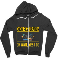 Book Restoration T  Shirt Funny Yes I Do Book Restoration T  Shirt Zipper Hoodie | Artistshot