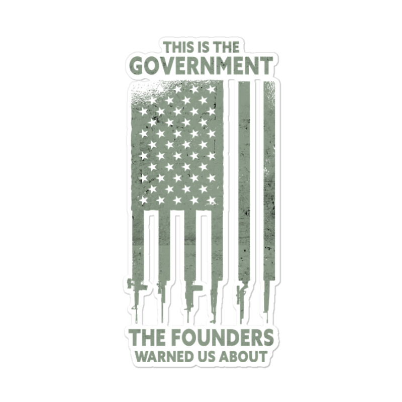 America This Is The Government The Founders Warned Us About Sticker | Artistshot