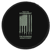 America This Is The Government The Founders Warned Us About Round Patch | Artistshot