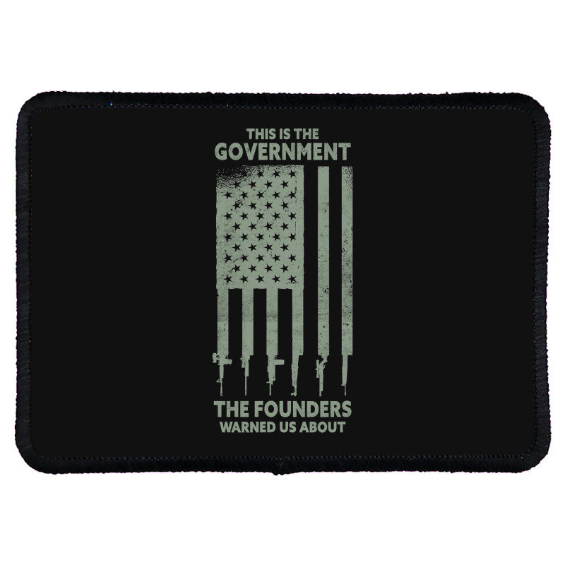 America This Is The Government The Founders Warned Us About Rectangle Patch | Artistshot