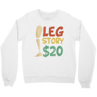 Leg Story $20  Funny Amputated Prosthetic Leg Story T Shirt Crewneck Sweatshirt | Artistshot