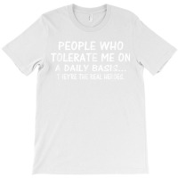 People Who Tolerate Me On A Daily Basis Funny Vintage T Shirt T-shirt | Artistshot