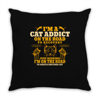 Cat T  Shirt Im A Cat Addict On The Road To Recovery T  Shirt Throw Pillow | Artistshot