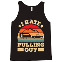 I Hate Pulling Out Funny Camping Trailer Retro Travel Tank Top | Artistshot