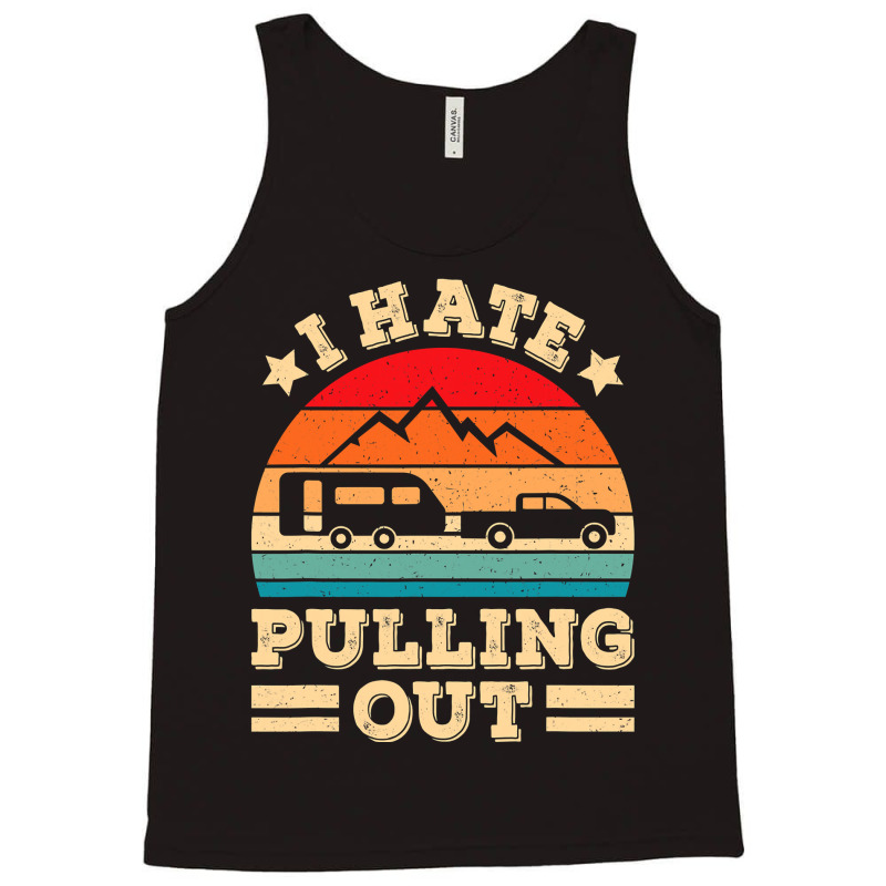 I Hate Pulling Out Funny Camping Trailer Retro Travel Tank Top by VictorCruz | Artistshot