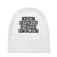 Simple Minimal Funny The Only Running I Do Is Running Out Of T Shirt Baby Beanies | Artistshot