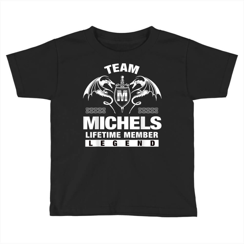 Team Michels Lifetime Member Gifts T Shirt Toddler T-shirt by strnadoymoskwaoj | Artistshot