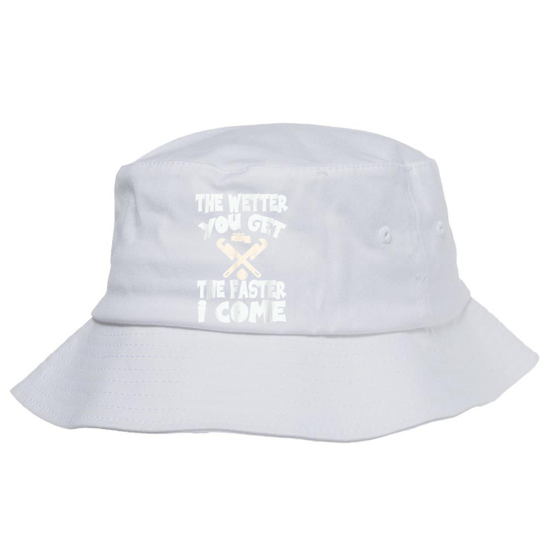 The Wetter You Get The Faster I Come T Shirt Bucket Hat | Artistshot