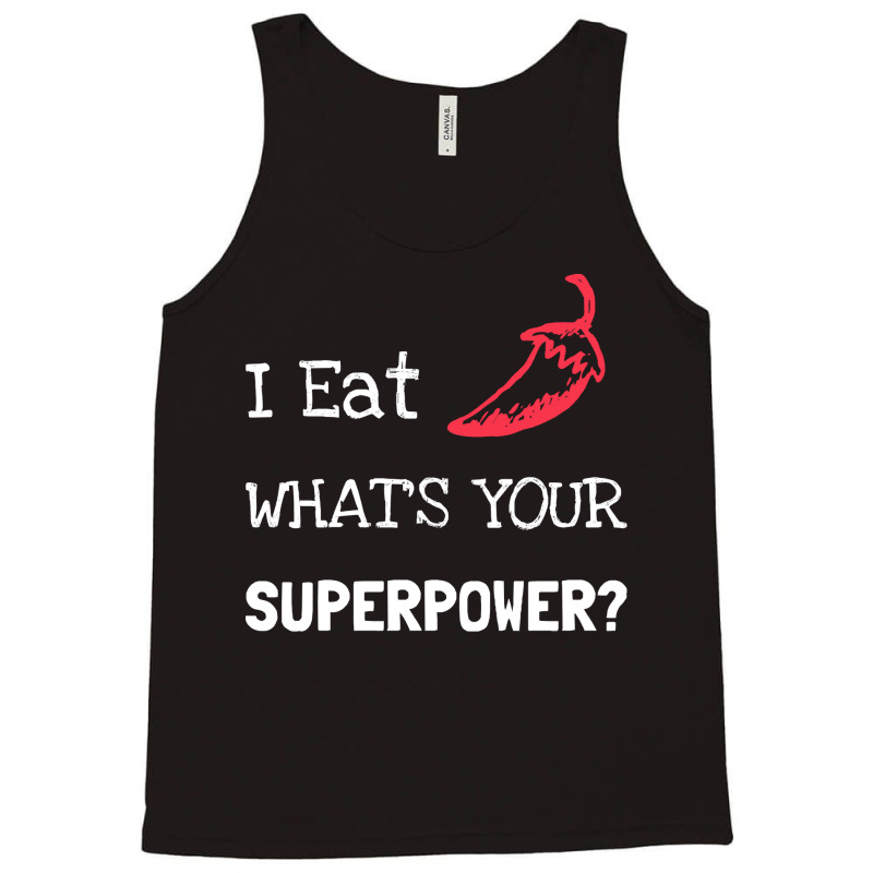 Chilli T  Shirt I Eat Chilli What´s Your Superpower T  Shirt Tank Top | Artistshot