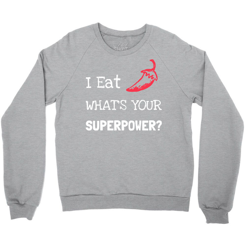 Chilli T  Shirt I Eat Chilli What´s Your Superpower T  Shirt Crewneck Sweatshirt | Artistshot