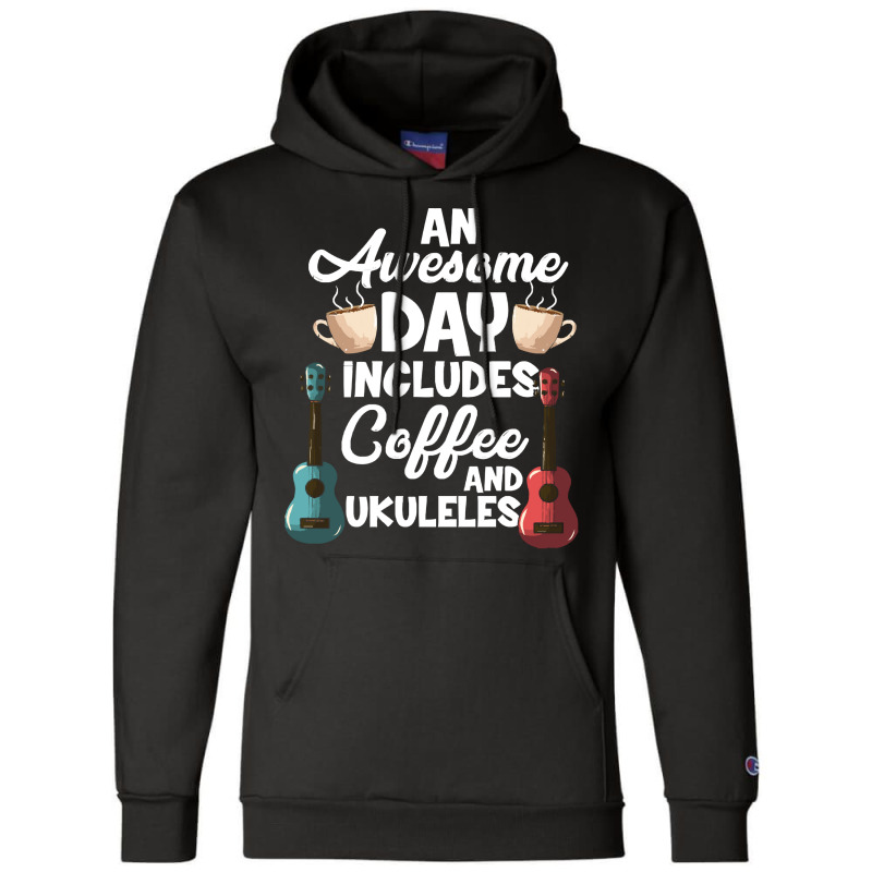 Coffee And Ukulele T  Shirt Ukulele Player & Coffee Drinker T  Shirt Champion Hoodie | Artistshot