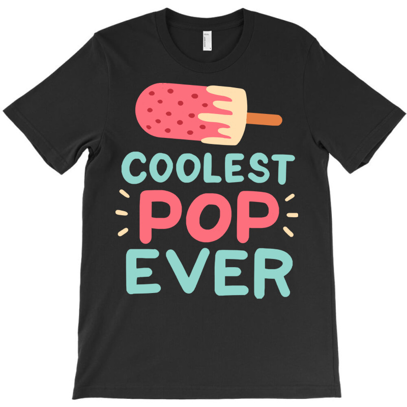 Coolest Pop Ever T  Shirt Coolest Pop Ever T  Shirt T-shirt | Artistshot