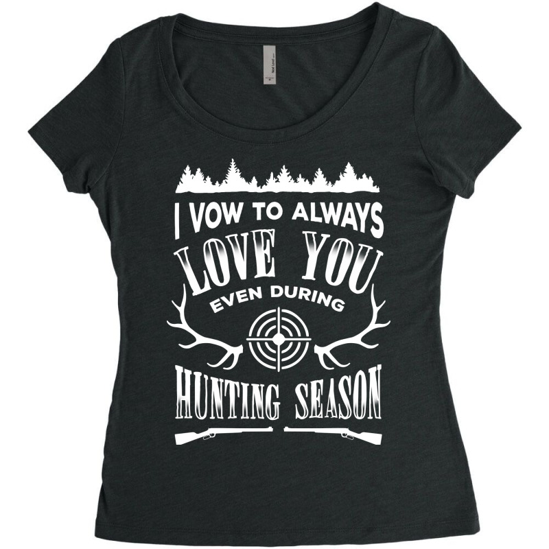 I Vow To Always Love You Even During Hunting Season T-shirt Women's Triblend Scoop T-shirt by VictorCruz | Artistshot