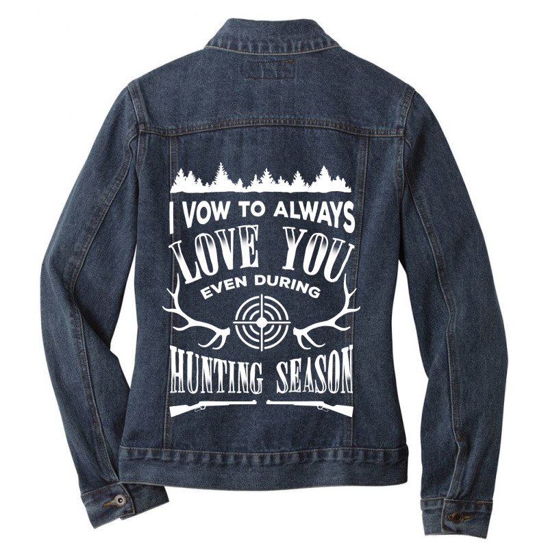 I Vow To Always Love You Even During Hunting Season T-shirt Ladies Denim Jacket by VictorCruz | Artistshot