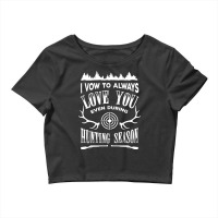 I Vow To Always Love You Even During Hunting Season T-shirt Crop Top | Artistshot