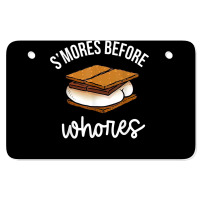 S'mores Before Whores Apparel T Shirt Atv License Plate | Artistshot