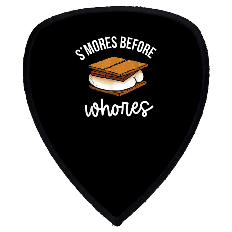 S'mores Before Whores Apparel T Shirt Shield S Patch | Artistshot