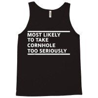 Most Likely To Take Cornhole Too Seriously Bean Bag Lover T Shirt Tank Top | Artistshot