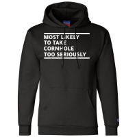 Most Likely To Take Cornhole Too Seriously Bean Bag Lover T Shirt Champion Hoodie | Artistshot