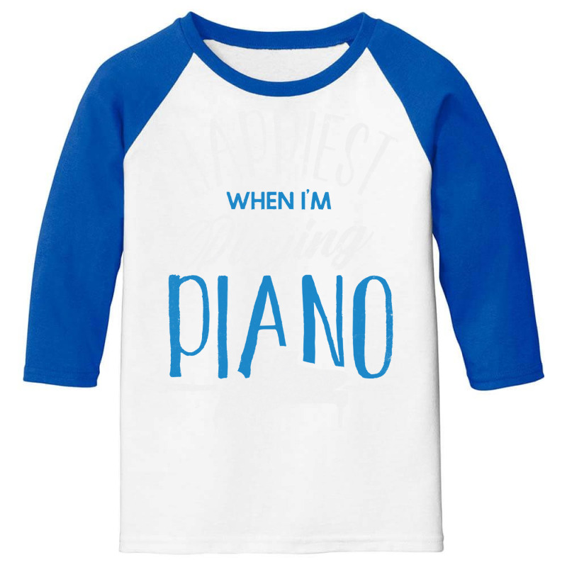 Pianist T  Shirt Pianist Piano Player Keyboard Happiest When Im Playin Youth 3/4 Sleeve | Artistshot