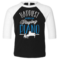 Pianist T  Shirt Pianist Piano Player Keyboard Happiest When Im Playin Toddler 3/4 Sleeve Tee | Artistshot