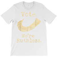 Women Vote We're Ruthless Feminist Women’s Right Vintage T Shirt T-shirt | Artistshot